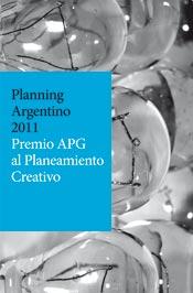 Planning Argentino 2011. Premio Apg al Planeamiento Creativo